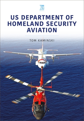Us Department of Homeland Security Aviation By Tom Kaminski Cover Image
