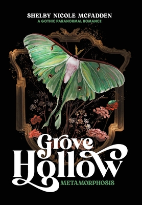 Grove Hollow Metamorphosis: A 1980s Gothic Paranormal Romance Novel By Shelby Nicole McFadden Cover Image