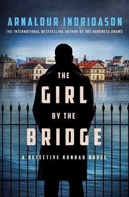 The Girl by the Bridge: A Detective Konrad Novel