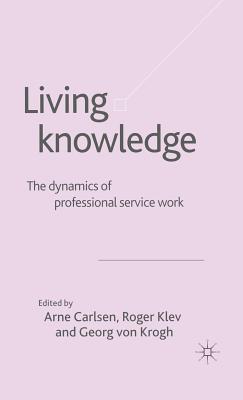 Living Knowledge: The Dynamics of Professional Service Work Cover Image