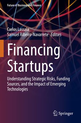 Financing Startups: Understanding Strategic Risks, Funding Sources, and the Impact of Emerging Technologies Cover Image