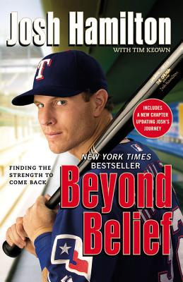 Beyond Belief: Finding the Strength to Come Back By Josh Hamilton, Tim Keown (With) Cover Image