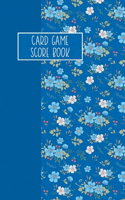 Card Game Score Book: For Tracking Your Favorite Games - Blue Floral