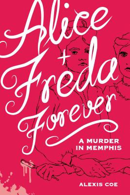 Alice + Freda Forever: A Murder in Memphis