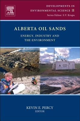 Alberta Oil Sands: Energy, Industry and the Environment Volume 11 (Developments in Environmental Science #11) Cover Image