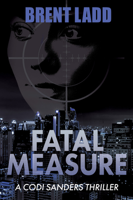 Fatal Measure: A Codi Sanders Thriller