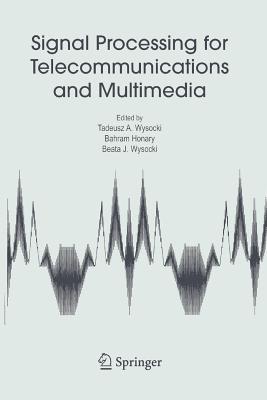 Signal Processing for Telecommunications and Multimedia (Multimedia Systems and Applications #27) By Tadeusz A. Wysocki (Editor), Bahram Honary (Editor), Beata J. Wysocki (Editor) Cover Image