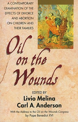 Oil on the Wounds: A Contemporary Examination of the Effects of Divorce and Abortion on Children and Their Families Cover Image