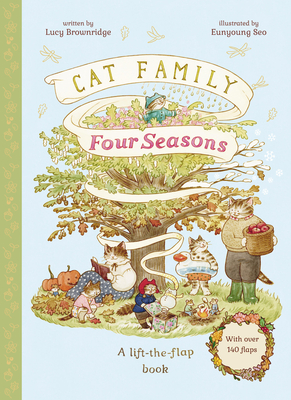 Cat Family Four Seasons: A Lift-the-Flap Book (with over 140 flaps) (The Cat Family)