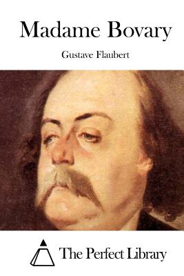 Madame Bovary By The Perfect Library (Editor), Gustave Flaubert Cover Image