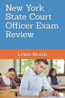 New York State Court Officer Exam Review: Learn how to succeed on the NYS Court Officer Test By Lewis Morris Cover Image