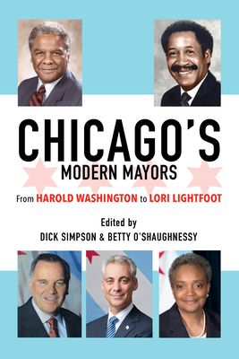 Chicago’s Modern Mayors: From Harold Washington to Lori Lightfoot Cover Image