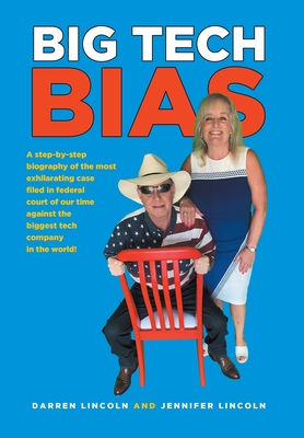 Big Tech Bias: A step-by-step biography of the most exhilarating case filed in federal court of our time against the biggest tech com
