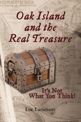 Oak Island and the Real Treasure: It's Not What You Think! Cover Image