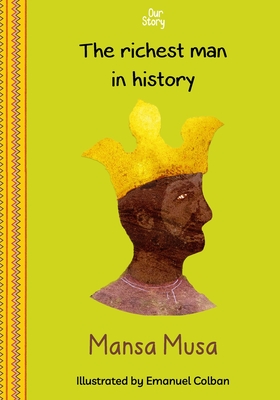Mansa Musa: The richest man in history By Our Story Media Cover Image