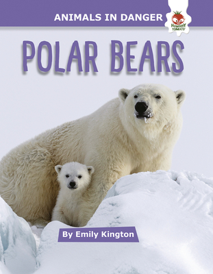Polar Bears (Animals in Danger) (Library Binding) | Hooked