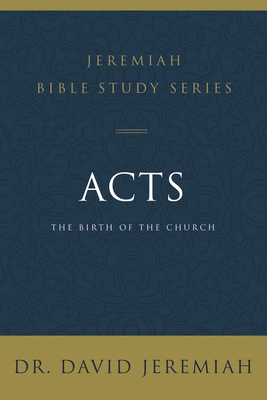 Acts: The Birth of the Church By David Jeremiah Cover Image