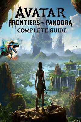 Avatar Frontiers of Pandora: Complete Guide: Best Tips, Tricks, Walkthroughs and Strategies Cover Image