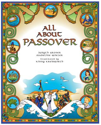 All about Passover By Madeline Wikler, Judyth Groner, Kinny Kreiswirth (Illustrator) Cover Image