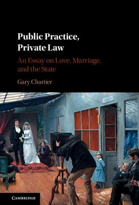 Public Practice, Private Law: An Essay on Love, Marriage, and the State By Gary Chartier Cover Image