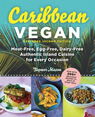 Caribbean Vegan, Second Edition: Plant-Based, Egg-Free, Dairy-Free Authentic Island Cuisine for Every Occasion Cover Image