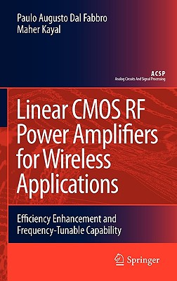 Linear CMOS RF Power Amplifiers for Wireless Applications: Efficiency Enhancement and Frequency-Tunable Capability (Analog Circuits and Signal Processing) Cover Image
