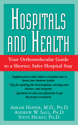 Hospitals and Health: Your Orthomolecular Guide to a Shorter, Safer Hospital Stay Cover Image
