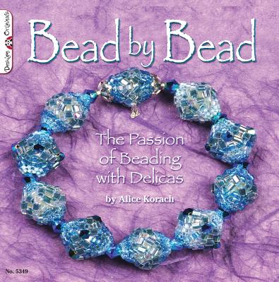 Bead by Bead: The Passion of Beading with Delicas (Design Originals #5349) Cover Image