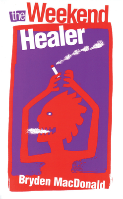 The Weekend Healer By Bryden MacDonald Cover Image