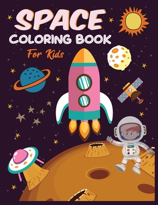 Space Coloring Book For Kids (Planets, Rockets, Stars, Astronauts