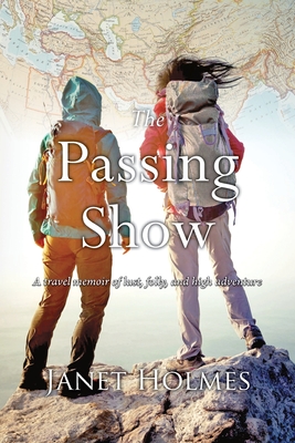 The Passing Show: A travel memoir of lust, folly and high adventure Cover Image