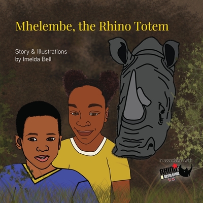 Mhelembe, the Rhino Totem By Imelda Bell, Imelda Bell (Illustrator) Cover Image