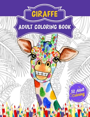 Giraffe Adult Coloring Book: 52 Cute Giraffe Illustrations for Adult Coloring. Animal Lover Relaxation and Stress Relief Coloring Book. By 52 Coloring World Cover Image