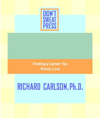 The Don't Sweat Guide to Your Job Search: Finding a Career You Really Love By Editors of Don't Sweat Press Cover Image