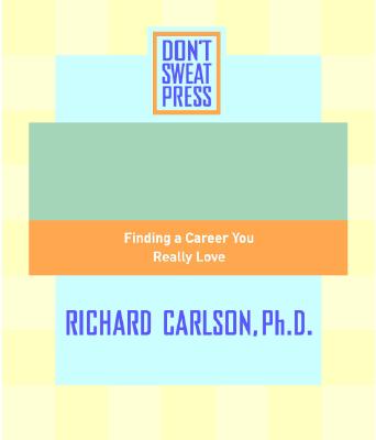 The Don't Sweat Guide to Your Job Search: Finding a Career You Really Love Cover Image