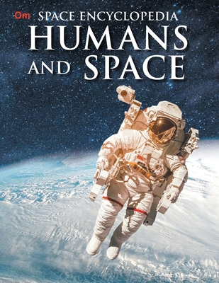 Humans and Space: Space Encyclopedia By Om Books Editorial Team Cover Image