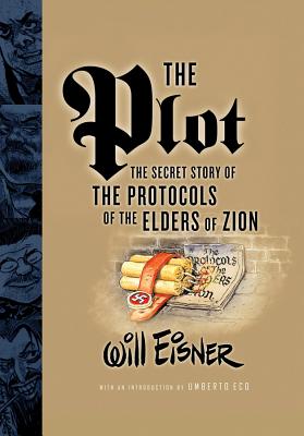 The Plot: The Secret Story of The Protocols of the Elders of Zion By Will Eisner, Umberto Eco (Introduction by) Cover Image