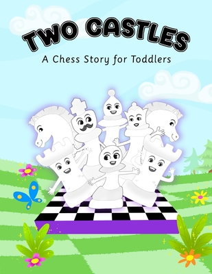 Two Castles: A Chess Story for Toddlers By Garrett Gillin Cover Image
