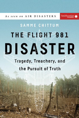 The Flight 981 Disaster: Tragedy, Treachery, and the Pursuit of Truth (Air Disasters) By Samme Chittum Cover Image