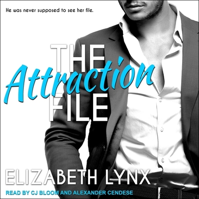The Attraction File Lib/E By Alexander Cendese (Read by), C. J. Bloom (Read by), Elizabeth Lynx Cover Image