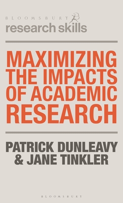 Maximizing the Impacts of Academic Research (Bloomsbury Research Skills)