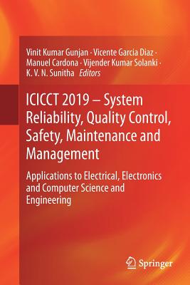 Icicct 2019 - System Reliability, Quality Control, Safety, Maintenance and Management: Applications to Electrical, Electronics and Computer Science an Cover Image