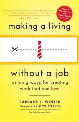 Making a Living Without a Job, revised edition: Winning Ways for Creating Work That You Love By Barbara Winter Cover Image
