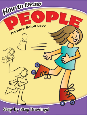 How to Draw People: Step-By-Step Drawings! (Dover How to Draw) By Barbara Soloff Levy Cover Image