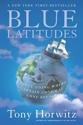 Blue Latitudes: Boldly Going Where Captain Cook Has Gone Before By Tony Horwitz Cover Image