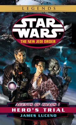 Hero's Trial: Star Wars Legends: Agents of Chaos, Book I (Star Wars: The New Jedi Order - Legends #4)
