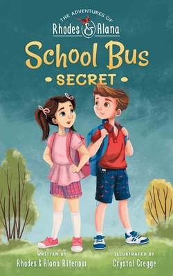 The Adventures of Rhodes and Alana: School Bus Secret By Rhodes Ritenour, Alana Ritenour, Crystal Cregge (Illustrator) Cover Image