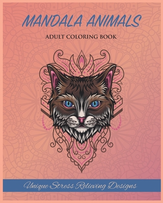 Animal Mandalas Adult Coloring Book: Unique Stress Relieving Desgins Cover Image