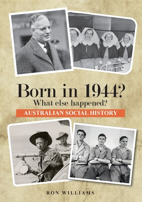 Born in 1944? What else happened? (Born in 19xx? What Else Happened? #6) By Ron Williams Cover Image