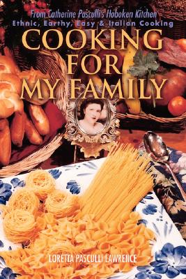 Cooking For My Family: From Catherine Pasculli's Hoboken Kitchen Cover Image